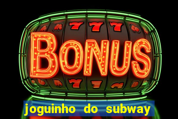 joguinho do subway surf que ganha dinheiro de verdade